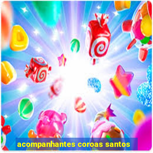 acompanhantes coroas santos